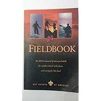 Fieldbook: The BSA's Manual of Advanced Skills for Outdoor Travel, Adventure, and Caring for the Land Fieldbook: The BSA's Manual of Advanced Skills for Outdoor Travel, Adventure, and Caring for the Land Paperback Kindle