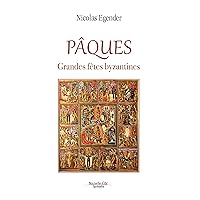 Pâques: Grandes fêtes byzantines (Spiritualité) (French Edition) Pâques: Grandes fêtes byzantines (Spiritualité) (French Edition) Kindle Paperback