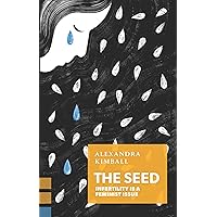 The Seed: Infertility Is a Feminist Issue The Seed: Infertility Is a Feminist Issue Paperback Kindle