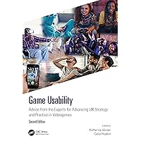 Game Usability: Advice from the Experts for Advancing UX Strategy and Practice in Videogames Game Usability: Advice from the Experts for Advancing UX Strategy and Practice in Videogames Paperback Kindle Hardcover