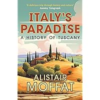 Italy’s Paradise: A History of Tuscany Italy’s Paradise: A History of Tuscany Mass Market Paperback Kindle