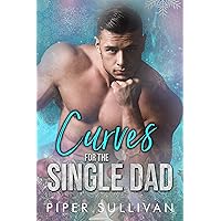 Curves for the Single Dad: A Single Dad Romance (Curvy Girl Dating Agency Book 4)