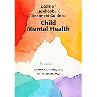 DSM-5 Casebook and Treatment Guide for Child Mental Health DSM-5 Casebook and Treatment Guide for Child Mental Health Paperback