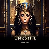 Cleopatra: El viaje de una reina a través del poder, el amor y la intriga [A Queen's Journey Through Power, Love and Intrigue] Cleopatra: El viaje de una reina a través del poder, el amor y la intriga [A Queen's Journey Through Power, Love and Intrigue] Paperback Audible Audiobook Kindle Hardcover