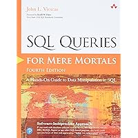 SQL Queries for Mere Mortals: A Hands-On Guide to Data Manipulation in SQL SQL Queries for Mere Mortals: A Hands-On Guide to Data Manipulation in SQL Paperback Kindle