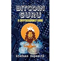 Bitcoin Guru: A beginner's guide to cryptocurrency investing (For Dummies) Bitcoin Guru: A beginner's guide to cryptocurrency investing (For Dummies) Kindle Paperback