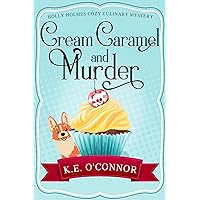 Cream Caramel and Murder (Holly Holmes Cozy Culinary Mystery Series Book 1) Cream Caramel and Murder (Holly Holmes Cozy Culinary Mystery Series Book 1) Kindle Paperback