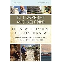 The New Testament You Never Knew Bible Study Guide: Exploring the Context, Purpose, and Meaning of the Story of God The New Testament You Never Knew Bible Study Guide: Exploring the Context, Purpose, and Meaning of the Story of God Paperback Kindle
