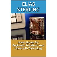 Smart Homes for Beginners: Transform Your Home with Technology