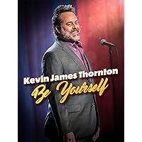 Kevin James Thornton: Be Yourself