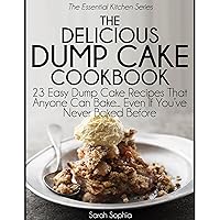 The Delicious Dump Cake Cookbook: 23 Easy Dump Cakes Recipes That Anyone Can Bake... Even If You've Never Baked Before: The Essential Kitchen Series, Book 6 The Delicious Dump Cake Cookbook: 23 Easy Dump Cakes Recipes That Anyone Can Bake... Even If You've Never Baked Before: The Essential Kitchen Series, Book 6 Kindle Audible Audiobook Paperback Mass Market Paperback