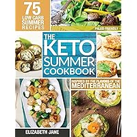 Keto Summer Cookbook: 75 Low Carb Recipes Inspired by the Flavors of the Mediterranean Keto Summer Cookbook: 75 Low Carb Recipes Inspired by the Flavors of the Mediterranean Paperback Kindle Hardcover