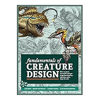 Fundamentals of Creature Design: How to Create Successful Concepts Using Functionality, Anatomy, Color, Shape & Scale Fundamentals of Creature Design: How to Create Successful Concepts Using Functionality, Anatomy, Color, Shape & Scale Paperback