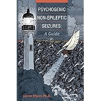 Psychogenic Non-epileptic Seizures: A Guide Psychogenic Non-epileptic Seizures: A Guide Paperback Kindle
