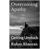 Overcoming Apathy: Getting Unstuck Overcoming Apathy: Getting Unstuck Kindle Hardcover Paperback