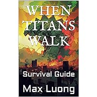 When Titans Walk: Survival Guide When Titans Walk: Survival Guide Kindle