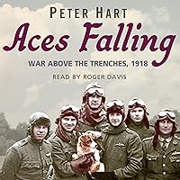 Aces Falling: War Above the Trenches, 1918 Aces Falling: War Above the Trenches, 1918 Audible Audiobook Kindle Paperback Hardcover