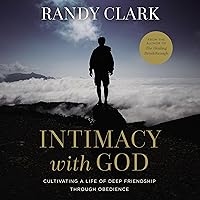 Intimacy with God: Cultivating a Life of Deep Friendship Through Obedience Intimacy with God: Cultivating a Life of Deep Friendship Through Obedience Audible Audiobook Paperback Kindle Audio CD