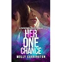 Her One Chance : An Alpha Protector Romance Thriller (Falcon Protection and Security Book 2) Her One Chance : An Alpha Protector Romance Thriller (Falcon Protection and Security Book 2) Kindle Paperback