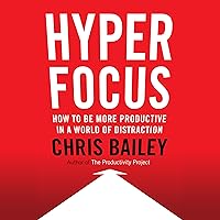 Hyperfocus: How to Be More Productive in a World of Distraction Hyperfocus: How to Be More Productive in a World of Distraction Audible Audiobook Paperback Kindle Hardcover