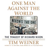 One Man Against the World: The Tragedy of Richard Nixon One Man Against the World: The Tragedy of Richard Nixon Audible Audiobook Kindle Paperback Hardcover Audio CD