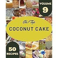 Oh! Top 50 Coconut Cake Recipes Volume 9: A Coconut Cake Cookbook from the Heart! Oh! Top 50 Coconut Cake Recipes Volume 9: A Coconut Cake Cookbook from the Heart! Kindle Paperback