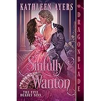 Sinfully Wanton: A Regency Historical Romance (The Five Deadly Sins Book 5) Sinfully Wanton: A Regency Historical Romance (The Five Deadly Sins Book 5) Kindle