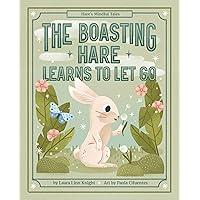 Hare's Mindful Tales: The Boasting Hare Learns To Let Go Hare's Mindful Tales: The Boasting Hare Learns To Let Go Kindle Paperback