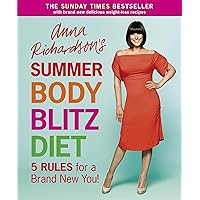 Anna Richardson's Summer Body Blitz Diet: Five Rules for a Brand New You Anna Richardson's Summer Body Blitz Diet: Five Rules for a Brand New You Kindle Paperback