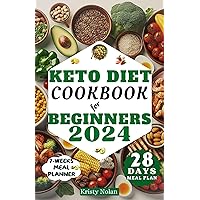 Keto Diet Cookbook For Beginners 2024: Delicious Low Carb Recipes with A Complete Guide to Help You Lose Weight | Plus No-Stress Meal Planner Keto Diet Cookbook For Beginners 2024: Delicious Low Carb Recipes with A Complete Guide to Help You Lose Weight | Plus No-Stress Meal Planner Kindle Paperback