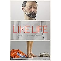 Like Life: Sculpture, Color, and the Body