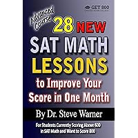 28 New SAT Math Lessons to Improve Your Score in One Month - Advanced Course: For Students Currently Scoring Above 600 in SAT Math and Want to Score 800
