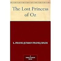 The Lost Princess of Oz (Oz Series Book 11) The Lost Princess of Oz (Oz Series Book 11) Kindle Audible Audiobook Hardcover Paperback Mass Market Paperback Audio CD