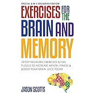 Exercises for the Brain and Memory : 70 Neurobic Exercises & FUN Puzzles to Increase Mental Fitness & Boost Your Brain Juice Today: (Special 2 In 1 Exclusive Edition) Exercises for the Brain and Memory : 70 Neurobic Exercises & FUN Puzzles to Increase Mental Fitness & Boost Your Brain Juice Today: (Special 2 In 1 Exclusive Edition) Kindle Paperback Audible Audiobook