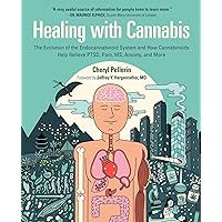 Healing with Cannabis: The Evolution of the Endocannabinoid System and How Cannabinoids Help Relieve PTSD, Pain, MS, Anxiety, and More Healing with Cannabis: The Evolution of the Endocannabinoid System and How Cannabinoids Help Relieve PTSD, Pain, MS, Anxiety, and More Hardcover Kindle
