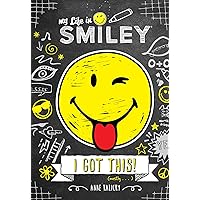 My Life in Smiley (Book 2 in Smiley series): I Got This! My Life in Smiley (Book 2 in Smiley series): I Got This! Hardcover Kindle