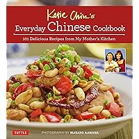 Katie Chin's Everyday Chinese Cookbook: 101 Delicious Recipes from My Mother's Kitchen Katie Chin's Everyday Chinese Cookbook: 101 Delicious Recipes from My Mother's Kitchen Hardcover Kindle