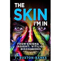 The Skin I'm In: From Enigma to Insight: Vitiligo Discoveries The Skin I'm In: From Enigma to Insight: Vitiligo Discoveries Paperback Kindle