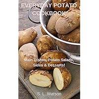 Everyday Potato Cookbook: Main Dishes, Potato Salads, Sides & Desserts! (Southern Cooking Recipes) Everyday Potato Cookbook: Main Dishes, Potato Salads, Sides & Desserts! (Southern Cooking Recipes) Kindle Paperback