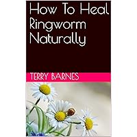How To Heal Ringworm Naturally