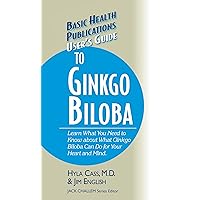 User's Guide to Ginkgo Biloba (Basic Health Publications User's Guide) User's Guide to Ginkgo Biloba (Basic Health Publications User's Guide) Kindle Hardcover Paperback