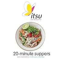Itsu 20-minute Suppers: Quick, Simple & Delicious Noodles, Grains, Rice & Soups Itsu 20-minute Suppers: Quick, Simple & Delicious Noodles, Grains, Rice & Soups Kindle Hardcover Paperback