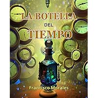 La botella del tiempo (Spanish Edition) La botella del tiempo (Spanish Edition) Kindle Paperback