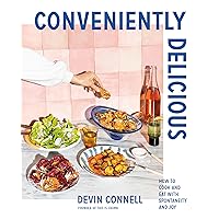 Conveniently Delicious: How to Cook and Eat with Spontaneity and Joy Conveniently Delicious: How to Cook and Eat with Spontaneity and Joy Hardcover Kindle