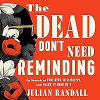 The Dead Don't Need Reminding: In Search of Fugitives, Mississippi, and Black TV Nerd Shit The Dead Don't Need Reminding: In Search of Fugitives, Mississippi, and Black TV Nerd Shit Hardcover Audible Audiobook Kindle
