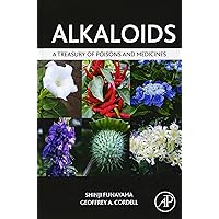 Alkaloids: A Treasury of Poisons and Medicines Alkaloids: A Treasury of Poisons and Medicines Hardcover Kindle