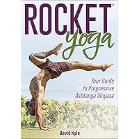 Rocket® Yoga: Your Guide to Progressive Ashtanga Vinyasa Rocket® Yoga: Your Guide to Progressive Ashtanga Vinyasa Paperback Kindle Spiral-bound