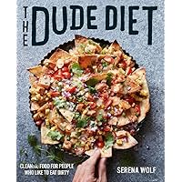 The Dude Diet: Clean(ish) Food for People Who Like to Eat Dirty (Dude Diet, 1) The Dude Diet: Clean(ish) Food for People Who Like to Eat Dirty (Dude Diet, 1) Hardcover Kindle