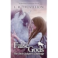 False Gods: The Show Jumper's Challenge (Maryland Equestrian Series Book 1)