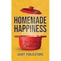 Homemade Happiness: Our Family Cookbook (Ashry Family Cookbook Series) Homemade Happiness: Our Family Cookbook (Ashry Family Cookbook Series) Kindle Hardcover Paperback